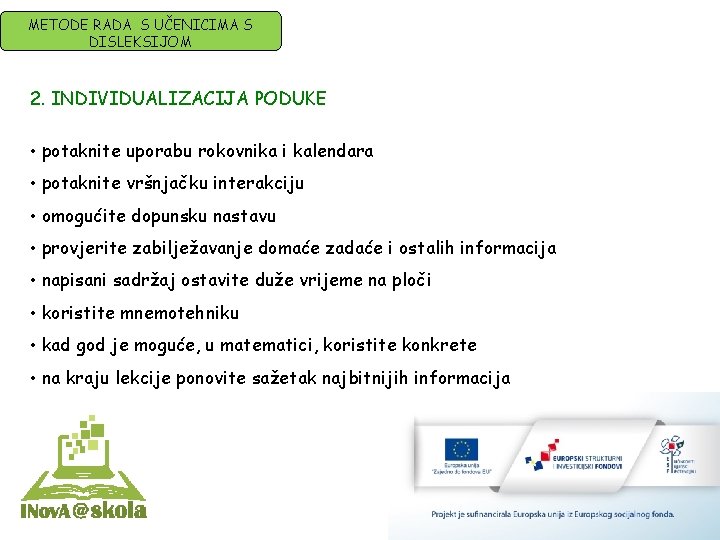 METODE RADA S UČENICIMA S DISLEKSIJOM 2. INDIVIDUALIZACIJA PODUKE • potaknite uporabu rokovnika i