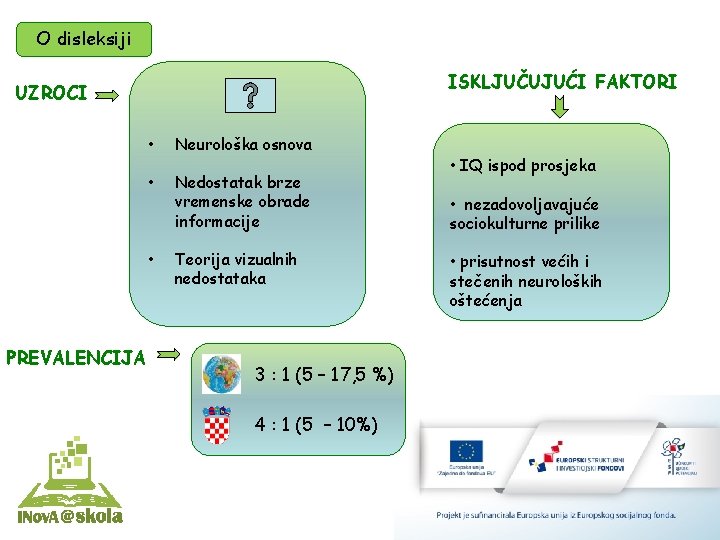 O disleksiji ISKLJUČUJUĆI FAKTORI UZROCI • • • PREVALENCIJA Neurološka osnova Nedostatak brze vremenske