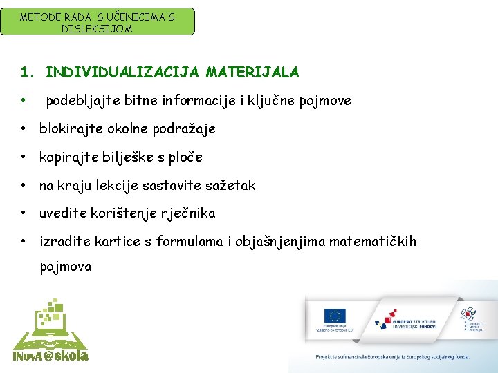 METODE RADA S UČENICIMA S DISLEKSIJOM 1. INDIVIDUALIZACIJA MATERIJALA • podebljajte bitne informacije i