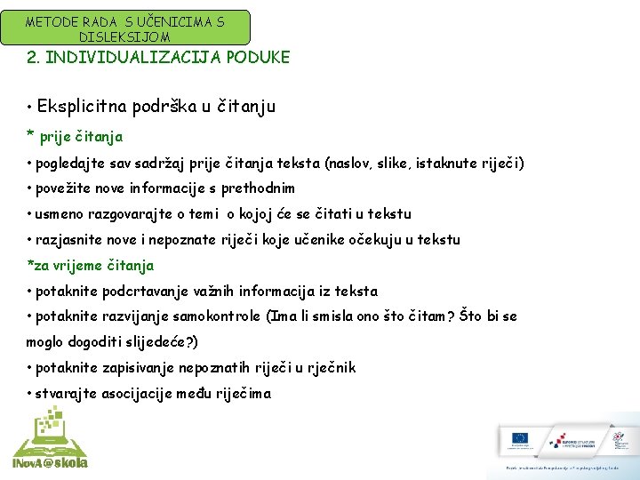 METODE RADA S UČENICIMA S DISLEKSIJOM 2. INDIVIDUALIZACIJA PODUKE • Eksplicitna podrška u čitanju