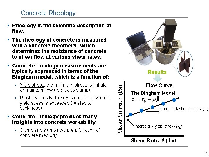 Concrete Rheology § Rheology is the scientific description of flow. § The rheology of Concrete Rheology § Rheology is the scientific description of flow. § The rheology of