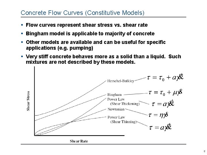 Concrete Flow Curves (Constitutive Models) § Flow curves represent shear stress vs. shear rate Concrete Flow Curves (Constitutive Models) § Flow curves represent shear stress vs. shear rate