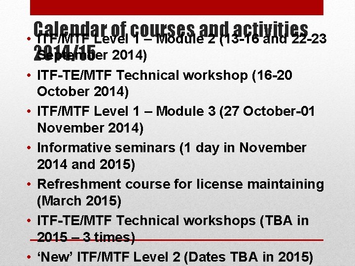 of courses activities • Calendar ITF/MTF Level 1 – Moduleand 2 (13 -16 and