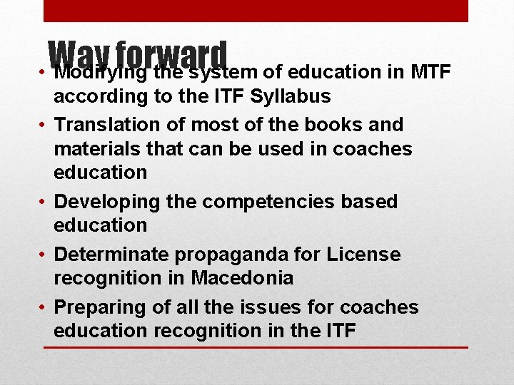 Way forward • Modifying the system of education in MTF • • according to