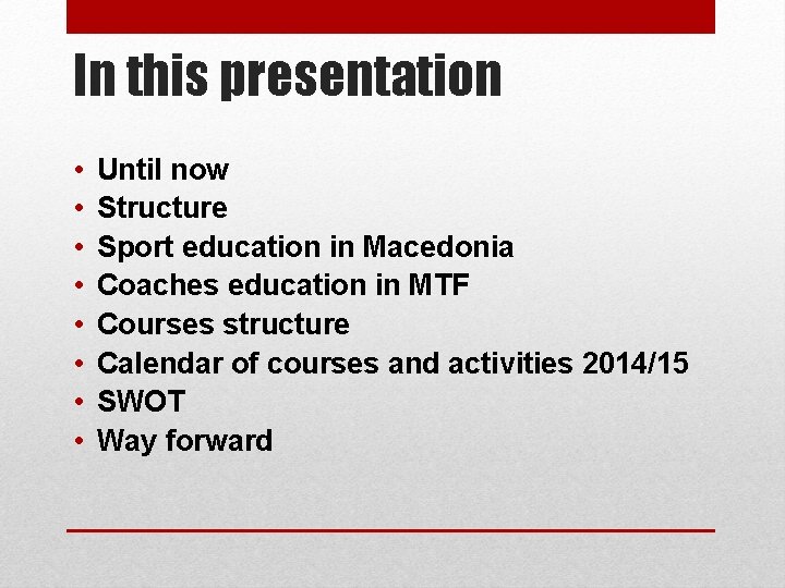 In this presentation • • Until now Structure Sport education in Macedonia Coaches education