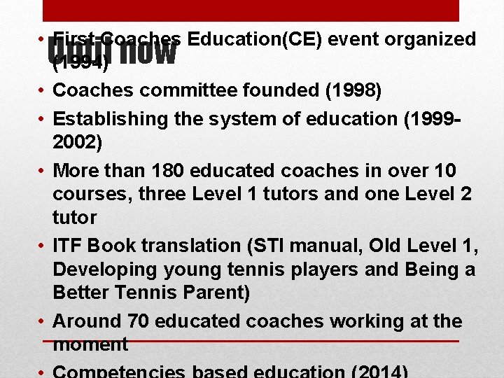  • First Coaches Education(CE) event organized (1994) • Coaches committee founded (1998) •