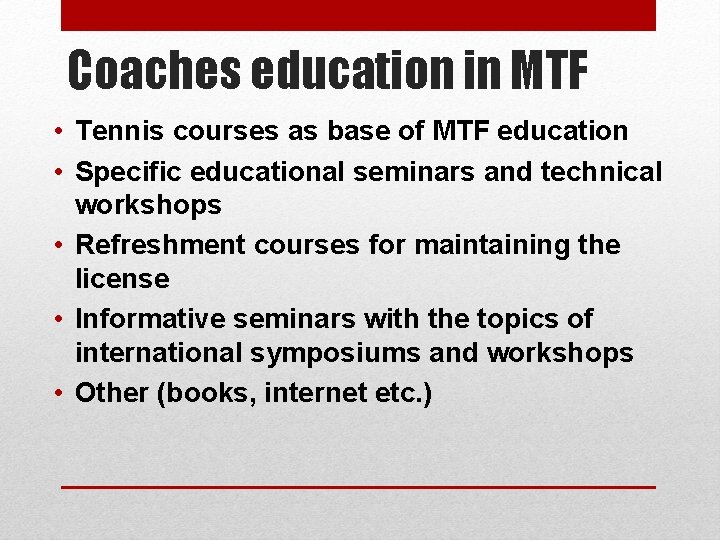 Coaches education in MTF • Tennis courses as base of MTF education • Specific
