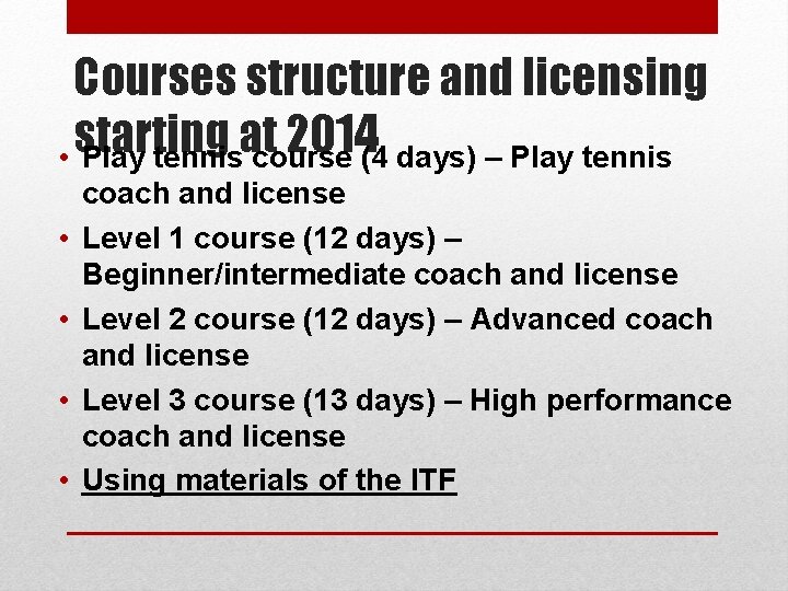 Courses structure and licensing starting at 2014 • Play tennis course (4 days) –