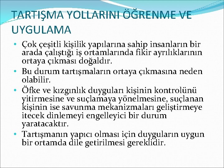 TARTIŞMA YOLLARINI ÖĞRENME VE UYGULAMA • Çok çeşitli kişilik yapılarına sahip insanların bir arada