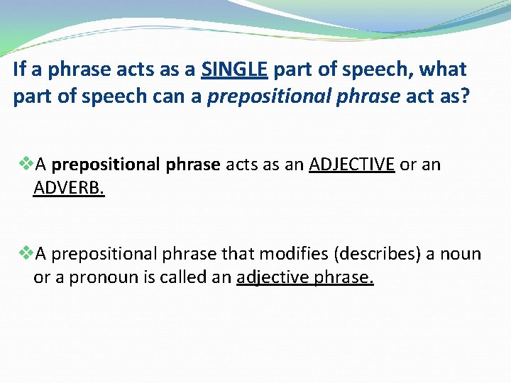 If a phrase acts as a SINGLE part of speech, what part of speech