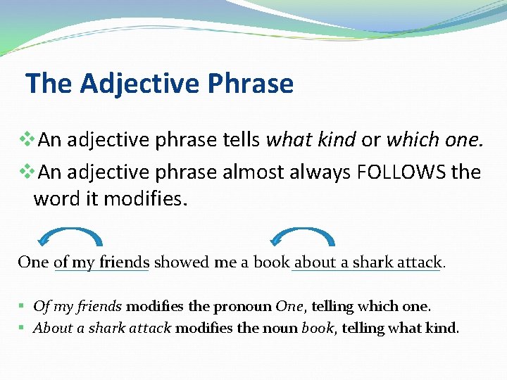 The Adjective Phrase v. An adjective phrase tells what kind or which one. v.