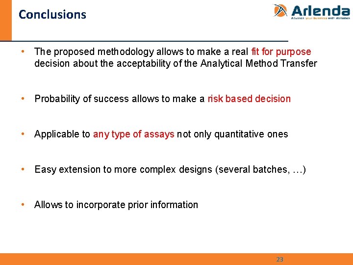 Conclusions • The proposed methodology allows to make a real fit for purpose decision