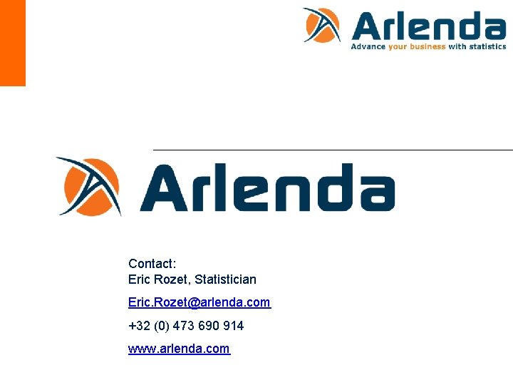 Contact: Eric Rozet, Statistician Eric. Rozet@arlenda. com +32 (0) 473 690 914 www. arlenda.