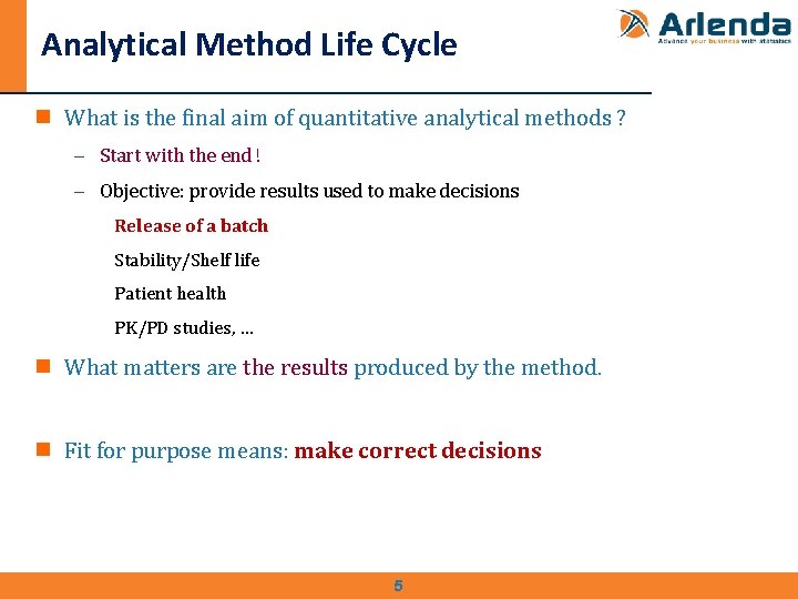 Analytical Method Life Cycle n What is the final aim of quantitative analytical methods