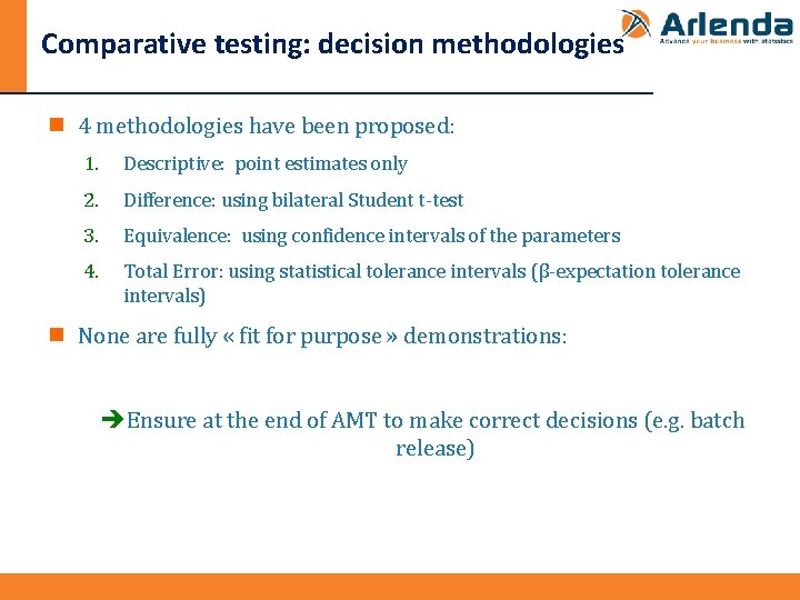 Comparative testing: decision methodologies n 4 methodologies have been proposed: 1. Descriptive: point estimates