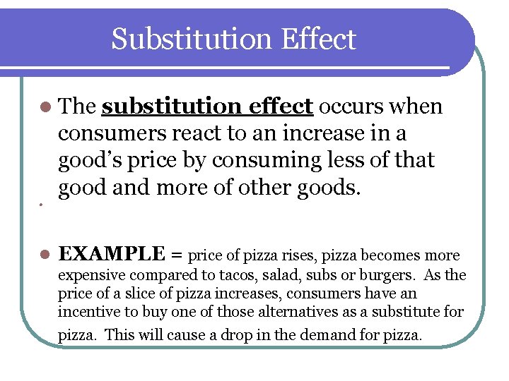 Substitution Effect l The substitution effect occurs when consumers react to an increase in Substitution Effect l The substitution effect occurs when consumers react to an increase in