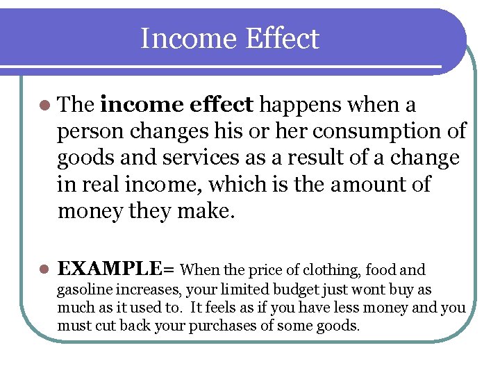 Income Effect l The income effect happens when a person changes his or her Income Effect l The income effect happens when a person changes his or her
