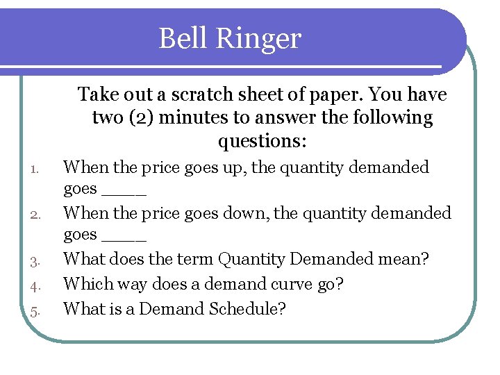 Bell Ringer Take out a scratch sheet of paper. You have two (2) minutes Bell Ringer Take out a scratch sheet of paper. You have two (2) minutes