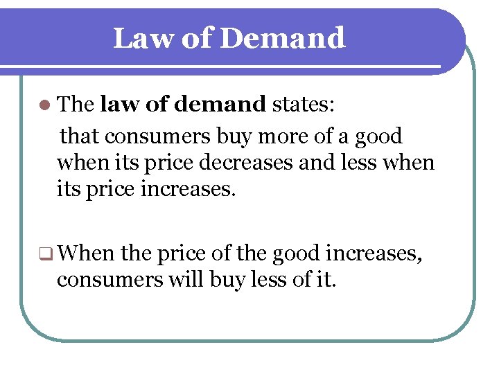 Law of Demand l The law of demand states: that consumers buy more of Law of Demand l The law of demand states: that consumers buy more of