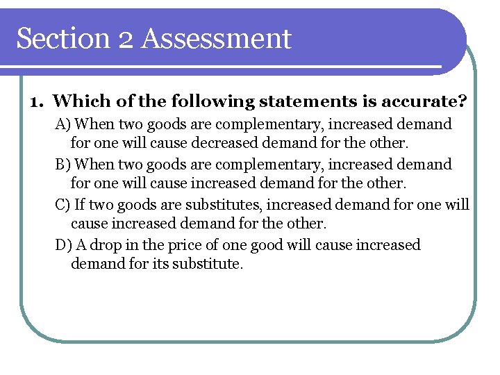 Section 2 Assessment 1. Which of the following statements is accurate? A) When two Section 2 Assessment 1. Which of the following statements is accurate? A) When two