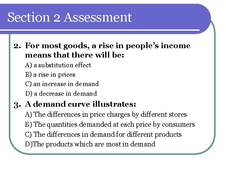Section 2 Assessment 2. For most goods, a rise in people’s income means that Section 2 Assessment 2. For most goods, a rise in people’s income means that