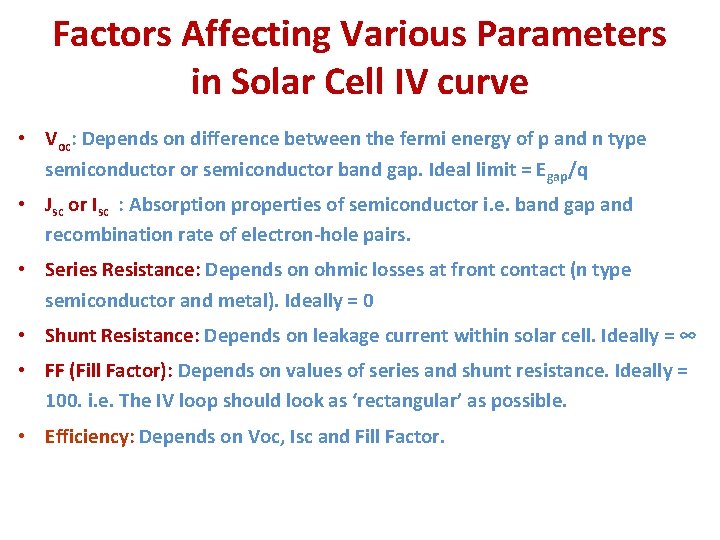 Factors Affecting Various Parameters in Solar Cell IV curve • Voc: Depends on difference