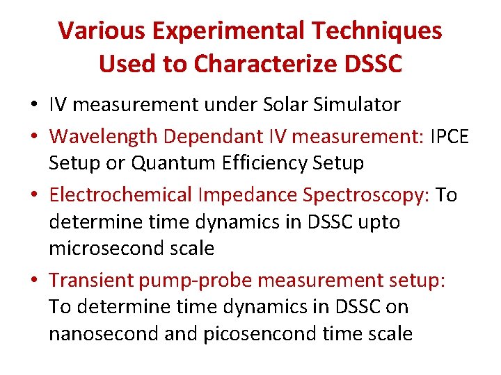 Various Experimental Techniques Used to Characterize DSSC • IV measurement under Solar Simulator •