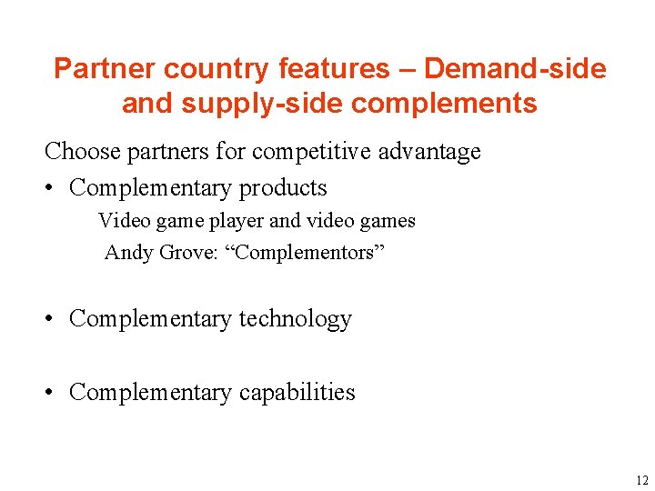 Partner country features – Demand-side and supply-side complements Choose partners for competitive advantage •