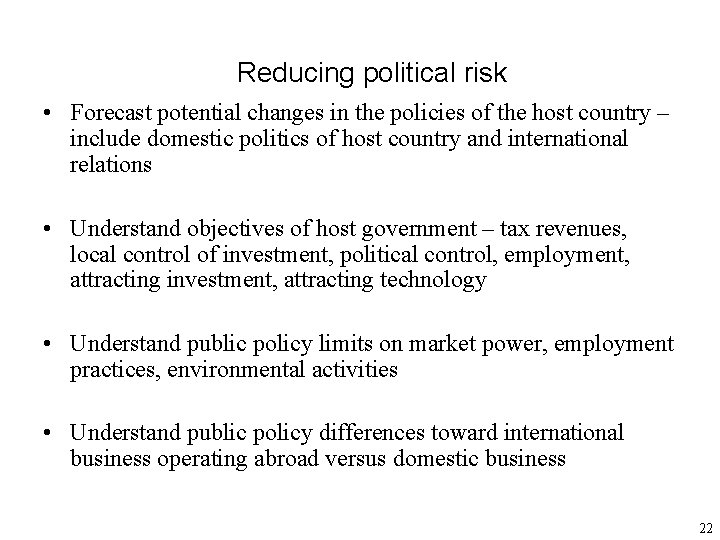 Reducing political risk • Forecast potential changes in the policies of the host country