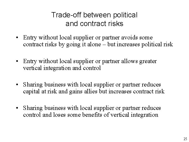 Trade-off between political and contract risks • Entry without local supplier or partner avoids