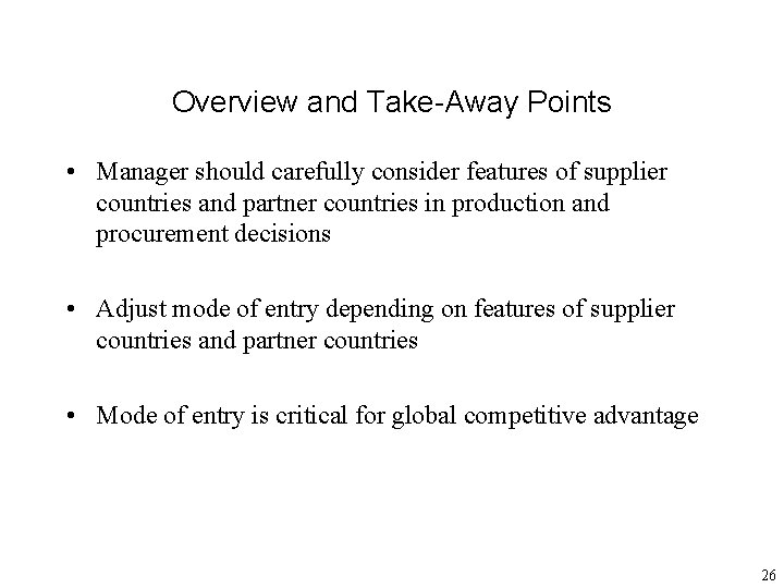 Overview and Take-Away Points • Manager should carefully consider features of supplier countries and
