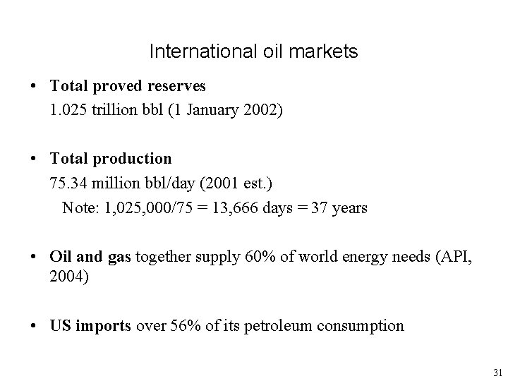 International oil markets • Total proved reserves 1. 025 trillion bbl (1 January 2002)