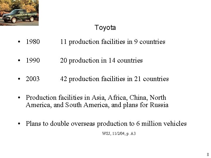 Toyota • 1980 11 production facilities in 9 countries • 1990 20 production in