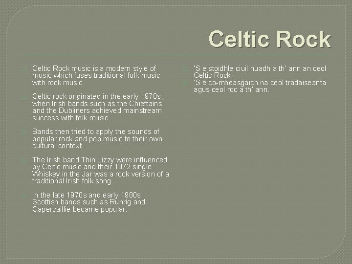 Celtic Rock � Celtic Rock music is a modern style of music which fuses Celtic Rock � Celtic Rock music is a modern style of music which fuses