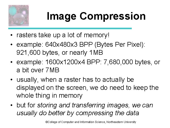 Image Compression • rasters take up a lot of memory! • example: 640 x Image Compression • rasters take up a lot of memory! • example: 640 x