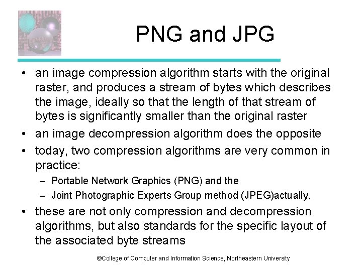 PNG and JPG • an image compression algorithm starts with the original raster, and PNG and JPG • an image compression algorithm starts with the original raster, and