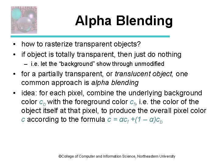 Alpha Blending • how to rasterize transparent objects? • if object is totally transparent, Alpha Blending • how to rasterize transparent objects? • if object is totally transparent,