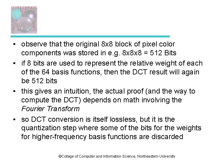 • observe that the original 8 x 8 block of pixel color components • observe that the original 8 x 8 block of pixel color components