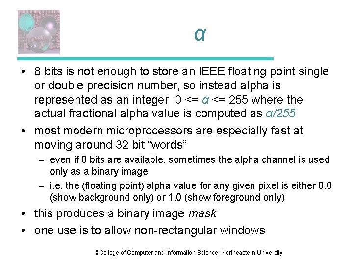 α • 8 bits is not enough to store an IEEE floating point single α • 8 bits is not enough to store an IEEE floating point single