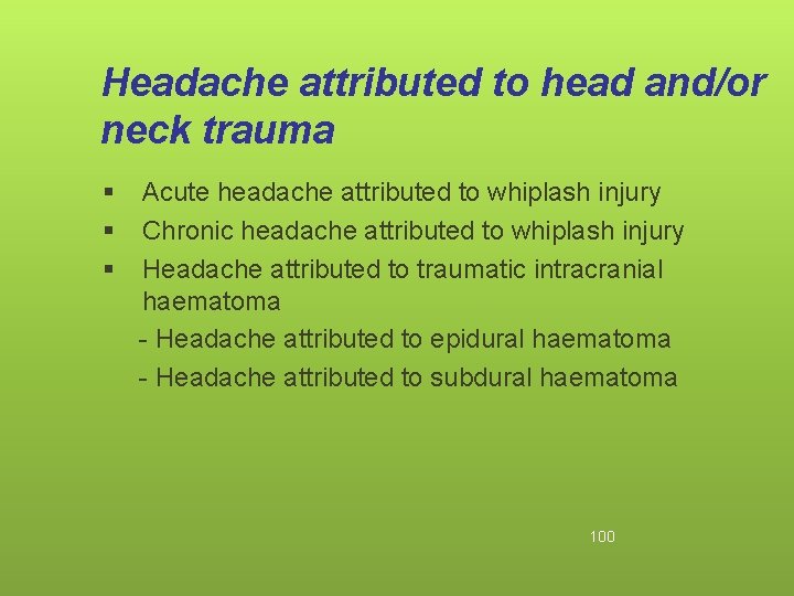 Headache attributed to head and/or neck trauma § § § Acute headache attributed to