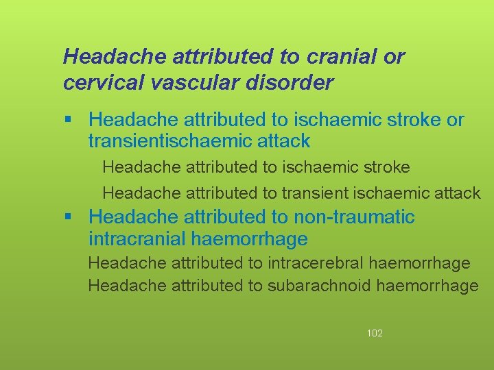Headache attributed to cranial or cervical vascular disorder § Headache attributed to ischaemic stroke