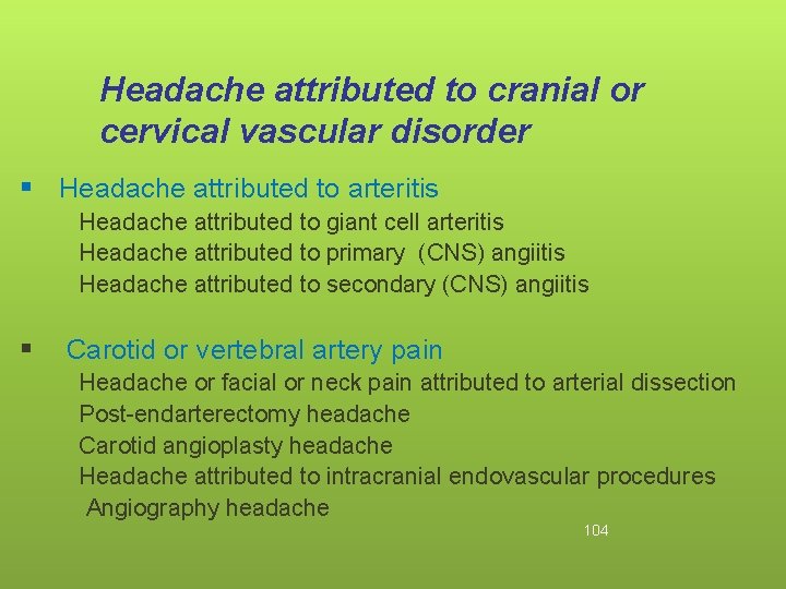 Headache attributed to cranial or cervical vascular disorder § Headache attributed to arteritis Headache