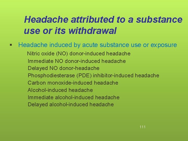 Headache attributed to a substance use or its withdrawal § Headache induced by acute