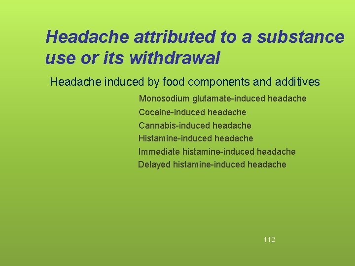 Headache attributed to a substance use or its withdrawal Headache induced by food components