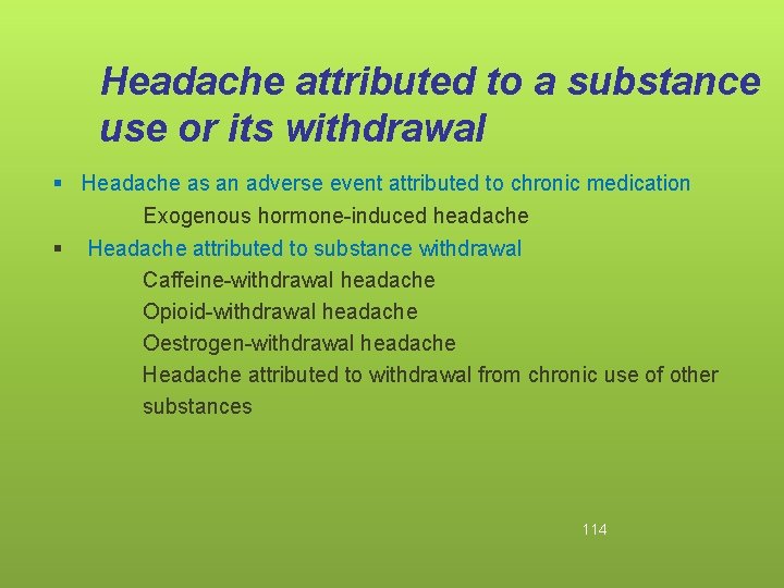 Headache attributed to a substance use or its withdrawal § Headache as an adverse