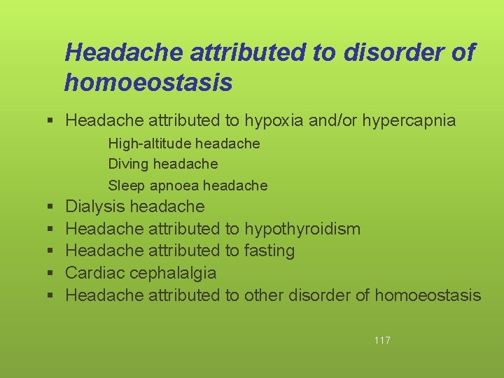 Headache attributed to disorder of homoeostasis § Headache attributed to hypoxia and/or hypercapnia High-altitude