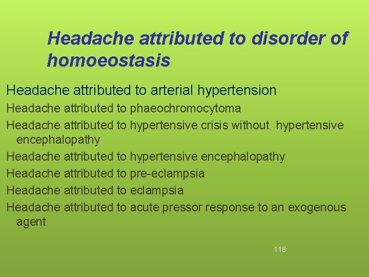 Headache attributed to disorder of homoeostasis Headache attributed to arterial hypertension Headache attributed to