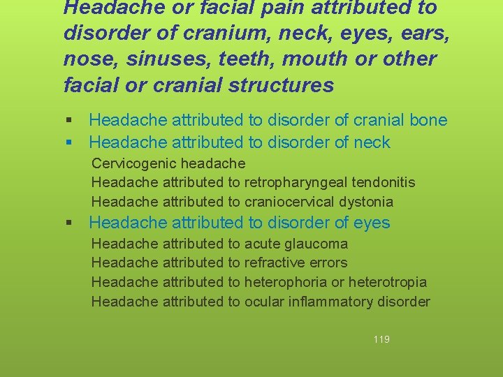 Headache or facial pain attributed to disorder of cranium, neck, eyes, ears, nose, sinuses,