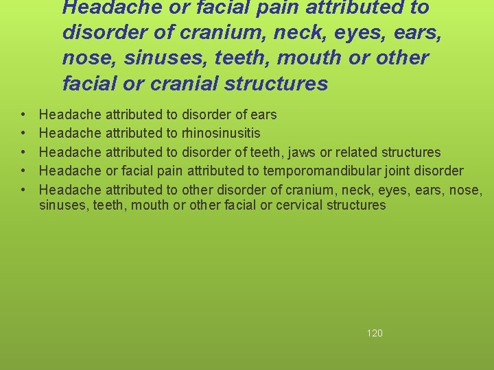 Headache or facial pain attributed to disorder of cranium, neck, eyes, ears, nose, sinuses,