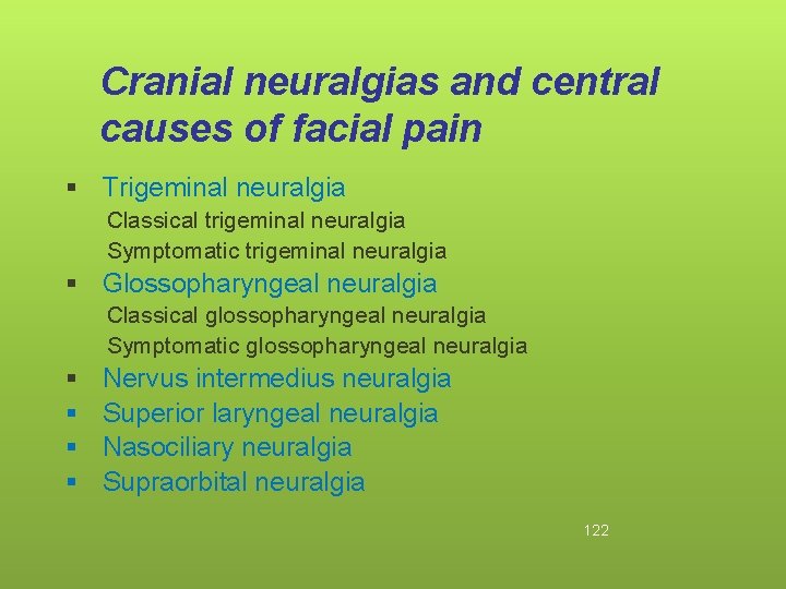 Cranial neuralgias and central causes of facial pain § Trigeminal neuralgia Classical trigeminal neuralgia